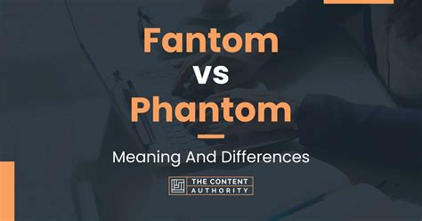 Fantom vs Phantom: Deciding Between Similar Terms