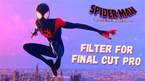 Spider-Man: Across the Spider-Verse Filter Tutorial | Final Cut Pro X ...