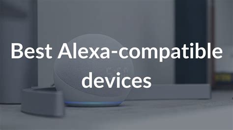 Best Alexa compatible devices to buy in 2022 - TechieTechTech