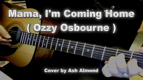 Ozzy Osbourne - Mama I'm Coming Home - Acoustic Cover by Ash Almond ...