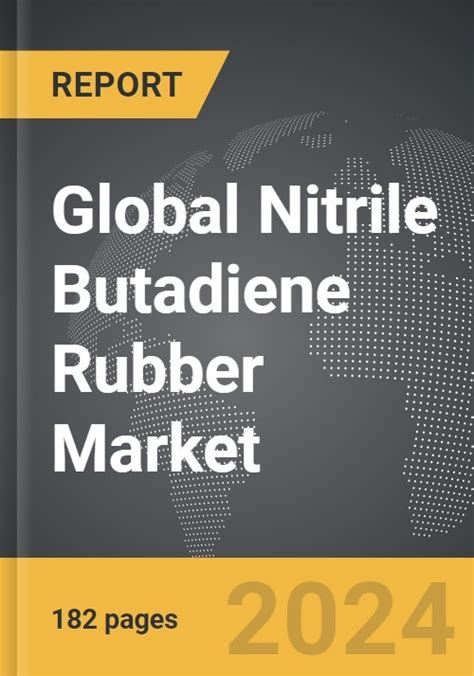 Nitrile Butadiene Rubber (NBR) - Global Strategic Business Report