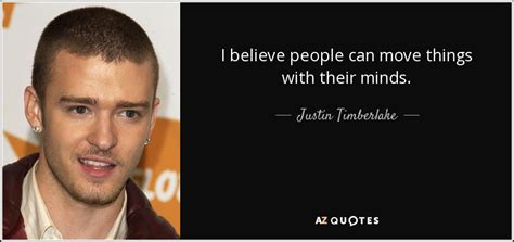 TOP 25 QUOTES BY JUSTIN TIMBERLAKE (of 115) | A-Z Quotes