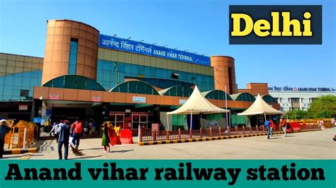 How is Anand vihar Railway station Delhi/Anand vihar Terminal Delhi - YouTube