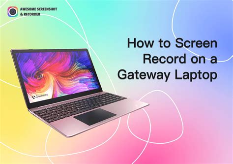 How to Screen Record on a Gateway Laptop - Awesome Screenshot & Recorder