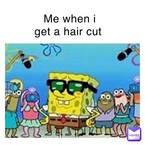 Me when I get a hair cut | @Amirdamemegod | Memes