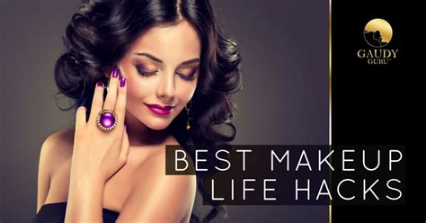 Best Makeup Life Hacks - Gaudy Guru