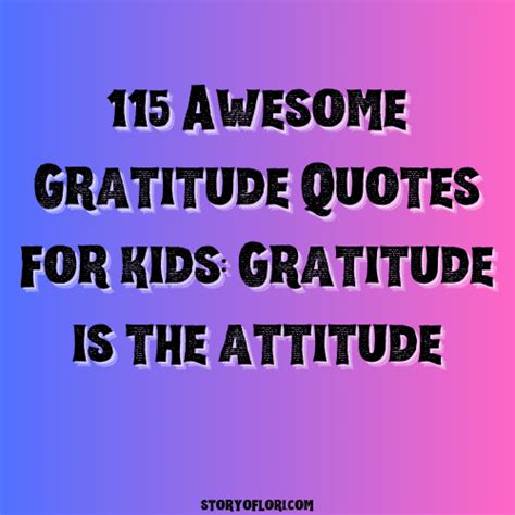 115 Awesome Gratitude Quotes For Kids: Gratitude Is The Attitude - Story Of Lori