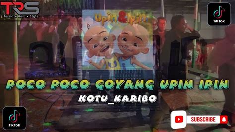 DJ GOYANG UPIN IPIN Remix (TRS'Kotu_Karibo) - YouTube