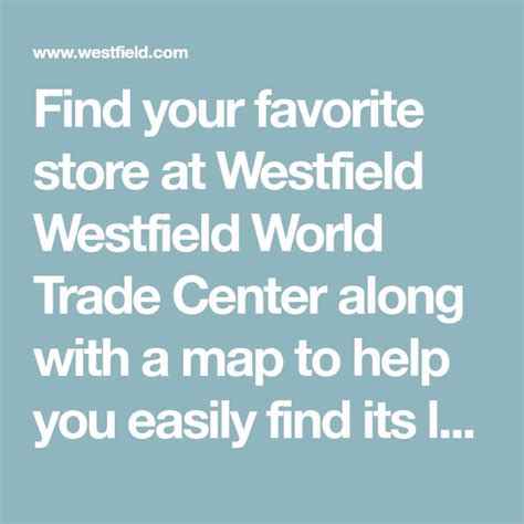 the words find your favorite store at westfield westfield world trade center along with a map to ...