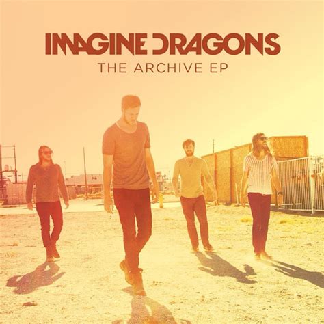 Imagine Dragons - The Archive - EP Lyrics and Tracklist | Genius