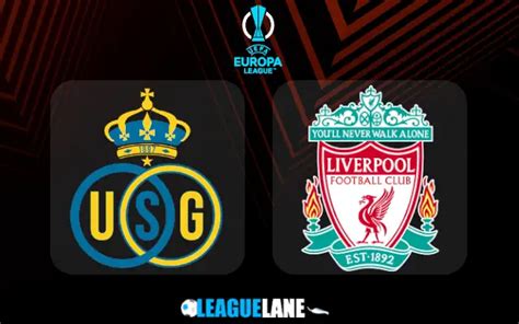 Union St Gilloise vs Liverpool Prediction, Tips & Match Preview