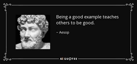 Aesop quote: Being a good example teaches others to be good.