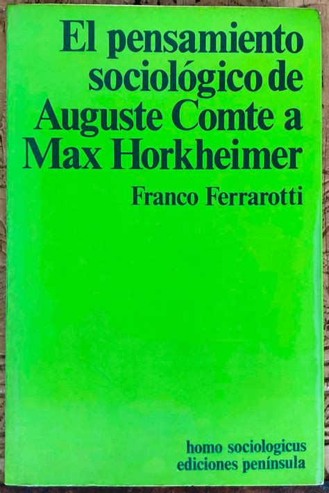 El pensamiento sociológico de Auguste Comte a Max Horkheimer by ...