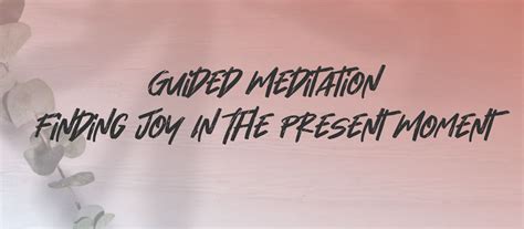 Guided Meditation for Present Moment Awareness, Peace, and Joy