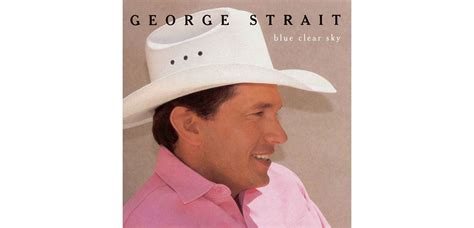 Blue Clear Sky - George Strait