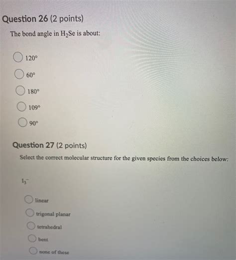 Solved Question 26 (2 points) The bond angle in H2Se is | Chegg.com