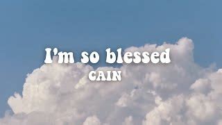 I'm so blessed ~ CAIN (lyrics) Chords - ChordU