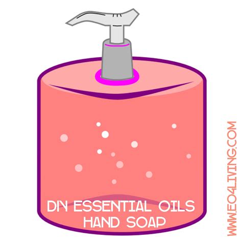 Essential Oils 4 Living: DIY Essential Oil Liquid Hand Soap