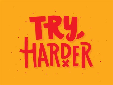 Try Harder by Bigshot Robot on Dribbble