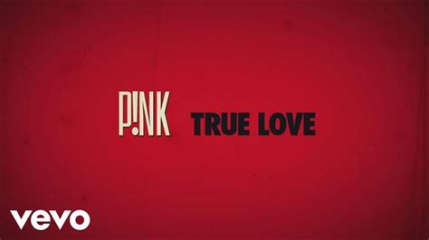 P!nk - True Love (Official Lyric Video) | True love, P!nk, Lyrics