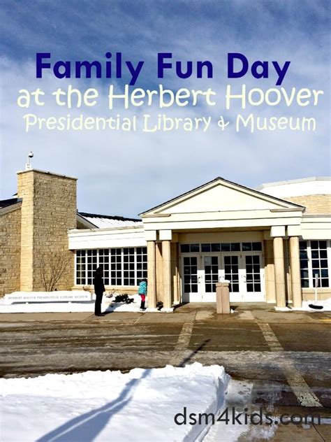 Tips 4 a Family Fun Day at the Herbert Hoover Presidential Library ...