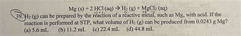 Solved Mg(s)+2HCl(aq)->H_(2)(g)+MgCl_(2)(aq)\\nH_(2)(g) can | Chegg.com