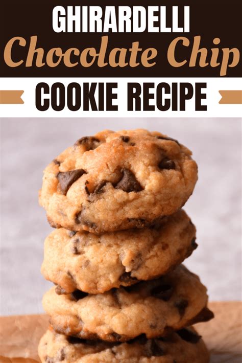 Ghirardelli Chocolate Chip Cookie Recipe - Insanely Good