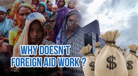 Why Doesn’t Foreign Aid Work? Is Foreign Aid Beneficial for the Country ...