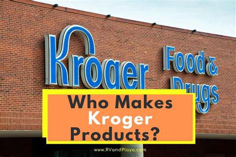 Who Makes Kroger Brand Products? (11 Products Listed)