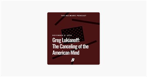 ‎The Bulwark Podcast: Greg Lukianoff: The Canceling of the American Mind on Apple Podcasts