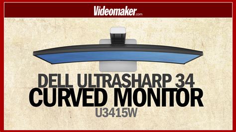 Dell UltraSharp 34-Inch Curved Monitor U3415W - First Impressions - Videomaker