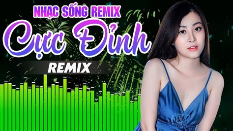 LK Nhạc Trữ Tình Remix 2020 Bốc Lửa - Nhạc Sống Hà Tây Remix - LK Nhạc Sàn Bolero Remix - YouTube