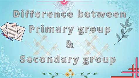 What are the difference between primary and secondary groups?? primary groups vs Secondary ...