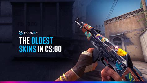 The Oldest Skins in CS:GO | Tradeit.gg