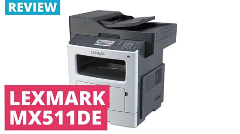 Lexmark MX511de A4 Mono Multifunction Laser Printer - YouTube