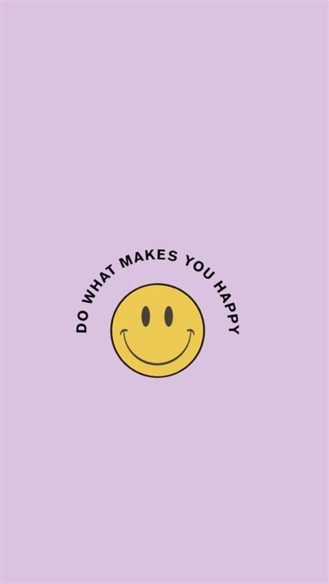 Do what makes you happy wallpaper | Happy wallpaper, Cute smiley face, Happy smiley face ...