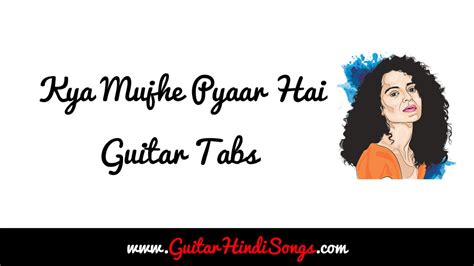 Kya Mujhe Pyaar Hai | Guitar | Tabs - Guitar Hindi Songs