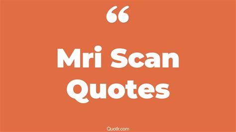 2+ Eye-Opening Mri Scan Quotes That Will Inspire Your Inner Self