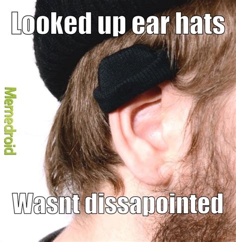 The best Ear memes :) Memedroid