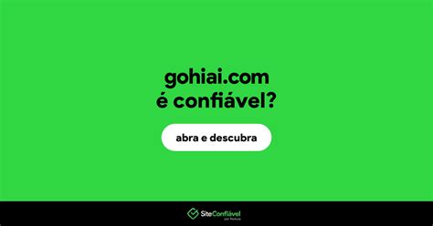 Gohiai.com é confiável? Gohiai é segura? | Site Confiável