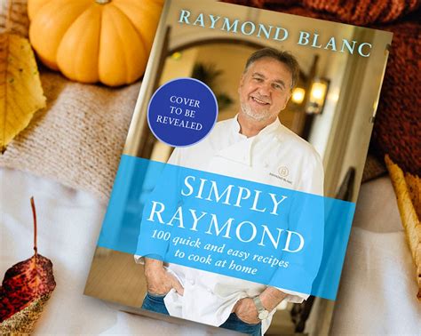 Raymond Blanc to host brand new cookery show Simply Raymond Blanc ...