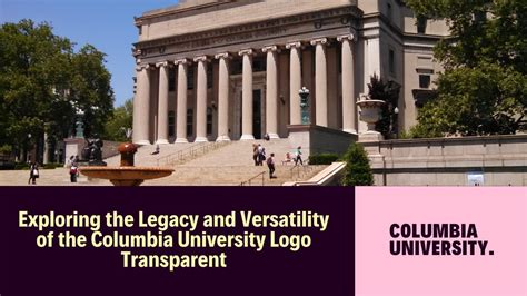 Exploring the Legacy and Versatility of the Columbia University Logo Transparent - Exclusivesblog