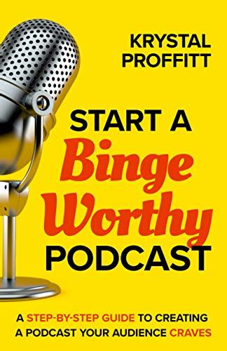 Amazon.com: Start a Binge-Worthy Podcast: A Step-By-Step Guide to ...