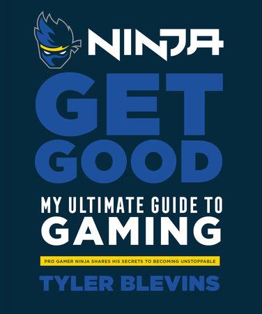 Ninja: Get Good by Tyler "Ninja" Blevins: 9781984826756 | PenguinRandomHouse.com: Books