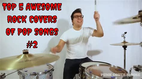 Top 5 Awesome ROCK COVERS of Pop songs #2 - YouTube