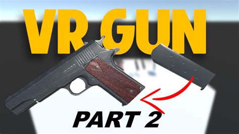 Realistic Gun in VR - Part 2 - YouTube