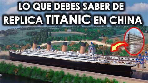 REPLICA TITANIC EN CHINA¡? - TODO SOBRE EL "ROMANDISEA TITANIC" - TITANIC 2 - YouTube