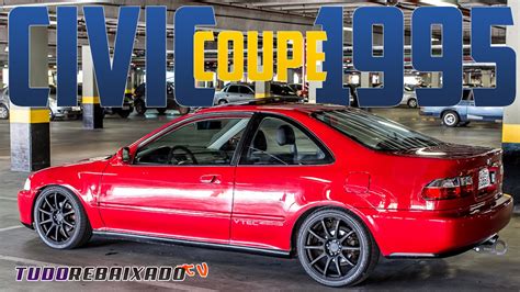 Honda Civic 1995 Coupe - Tudo Rebaixado Tv - YouTube