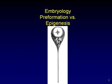 PPT – Embryology Preformation vs. Epigenesis PowerPoint presentation | free to view - id: 7bf8a ...