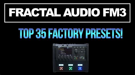 Fractal Audio FM3 | TOP 35 FACTORY PRESETS - YouTube